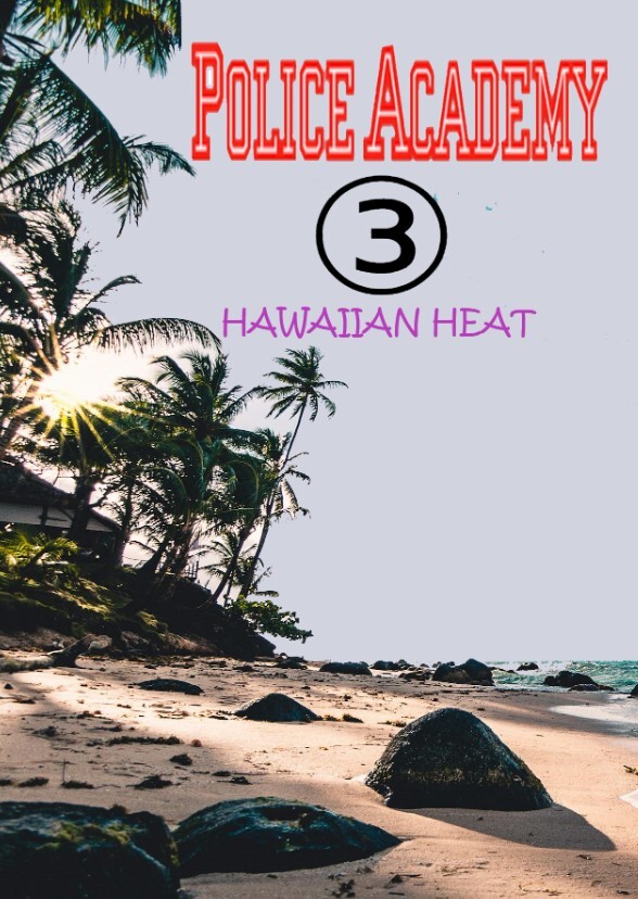 Police Academy 3: Hawaiian Heat (2028)