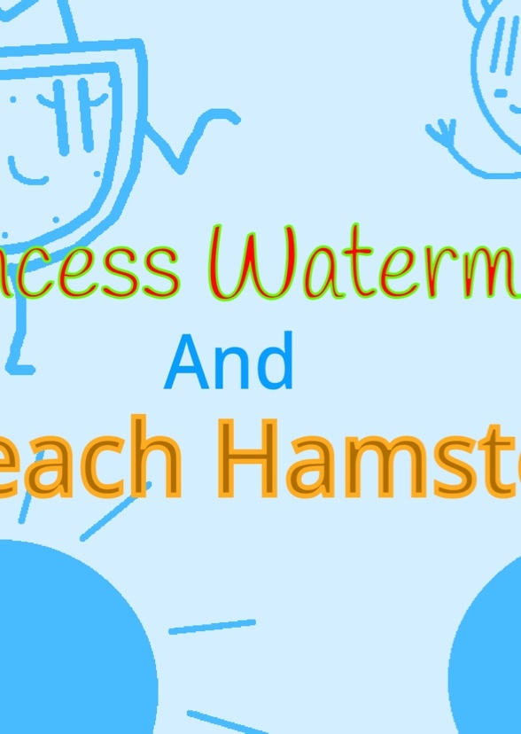 Princess Watermelon and Beach Hamster 