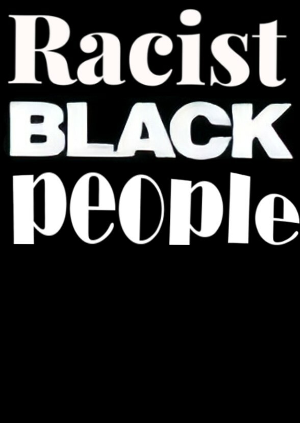 Racist Black People
