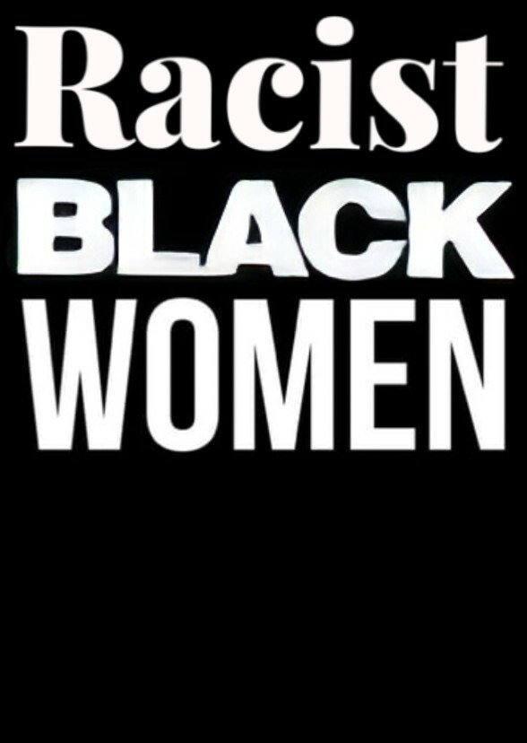 Racist Black Women