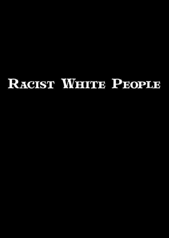 Racist White People