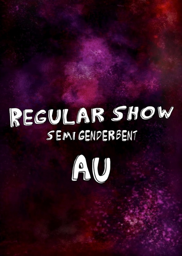 Regular Show (Semi Genderbend AU)