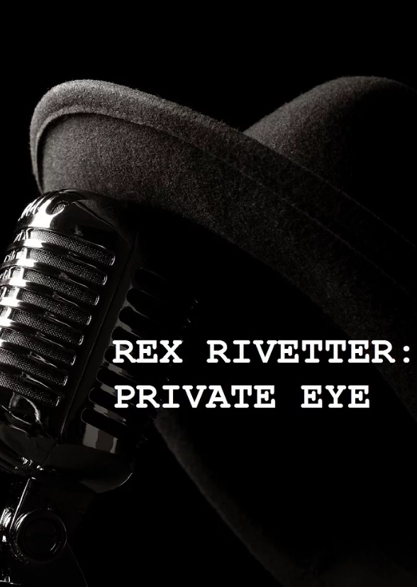 Rex Rivetter: Private Eye
