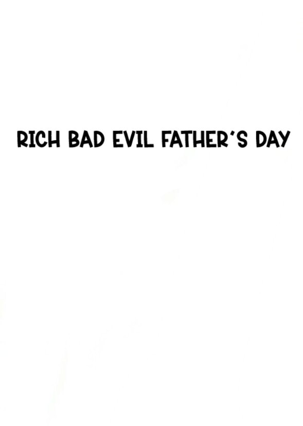 Rich Bad Evil Father's Day