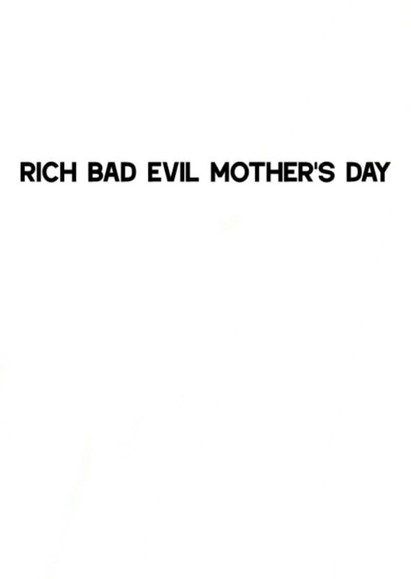 Rich Bad Evil Mother's Day