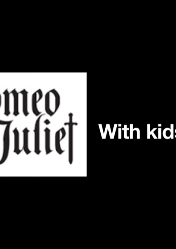 Romeo and Juliet (with kids)