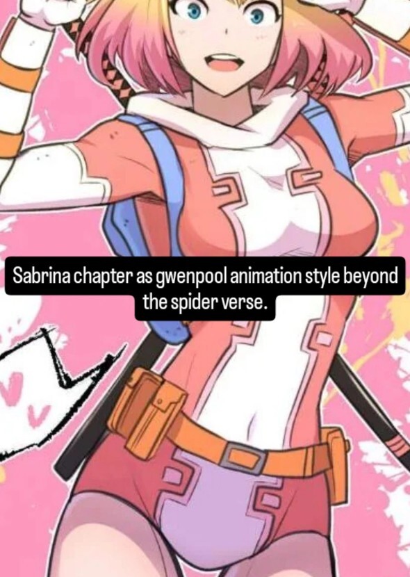 Sabrina c A's gwenpool animation style beyond the spider verse.