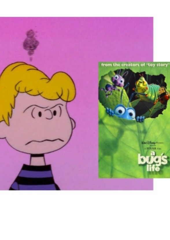 Schroeder in its Tough To Be a Bug