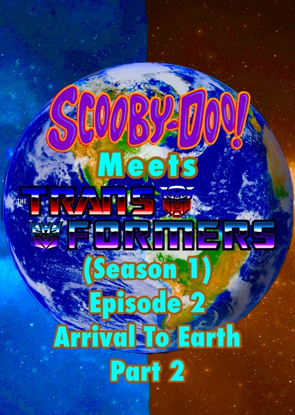 Scooby-Doo! Meets The Transformers (Arrival To Earth Part 2)