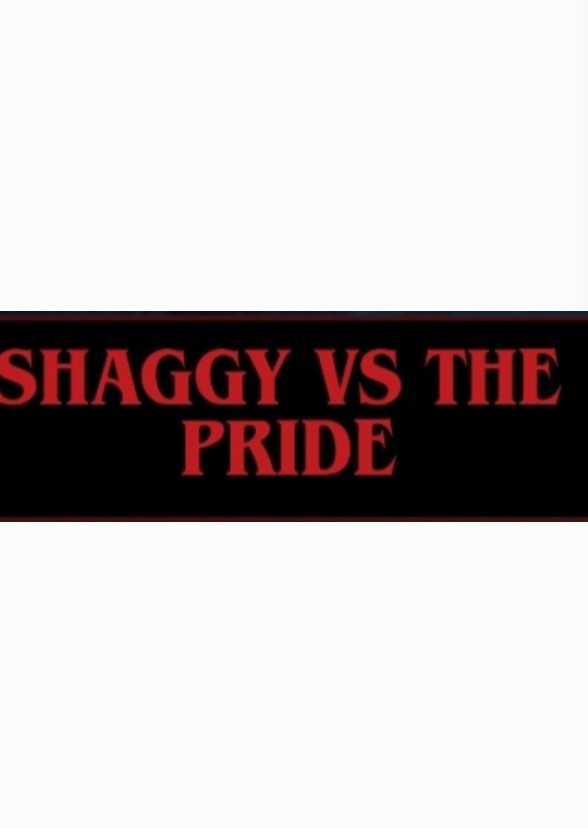 Shaggy Vs The Pride