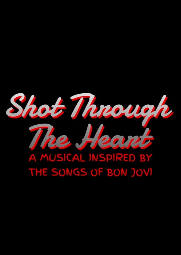 Shot Through The Heart: A Musical Inspired By The Songs Of Bon Jovi