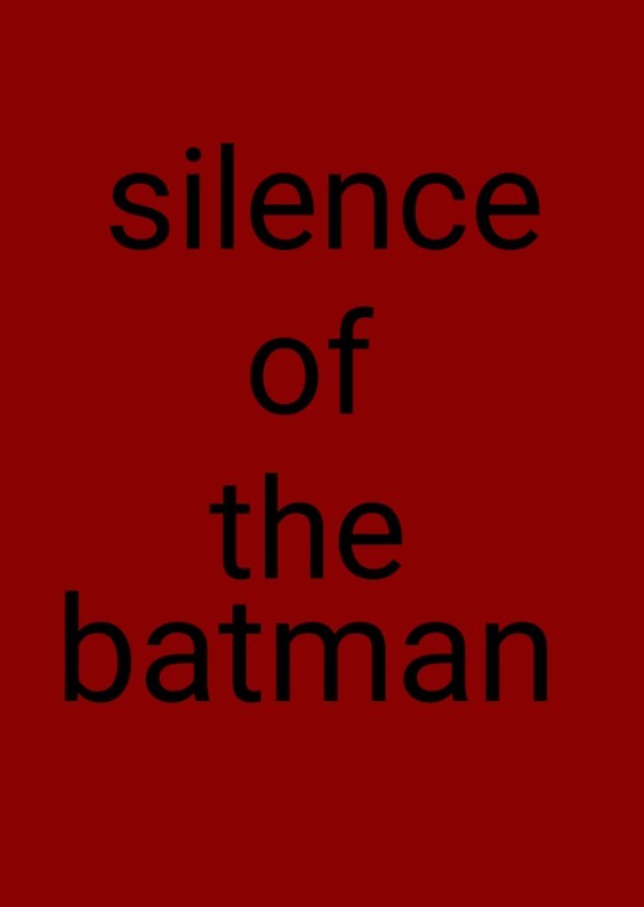 Silence  of the batman 