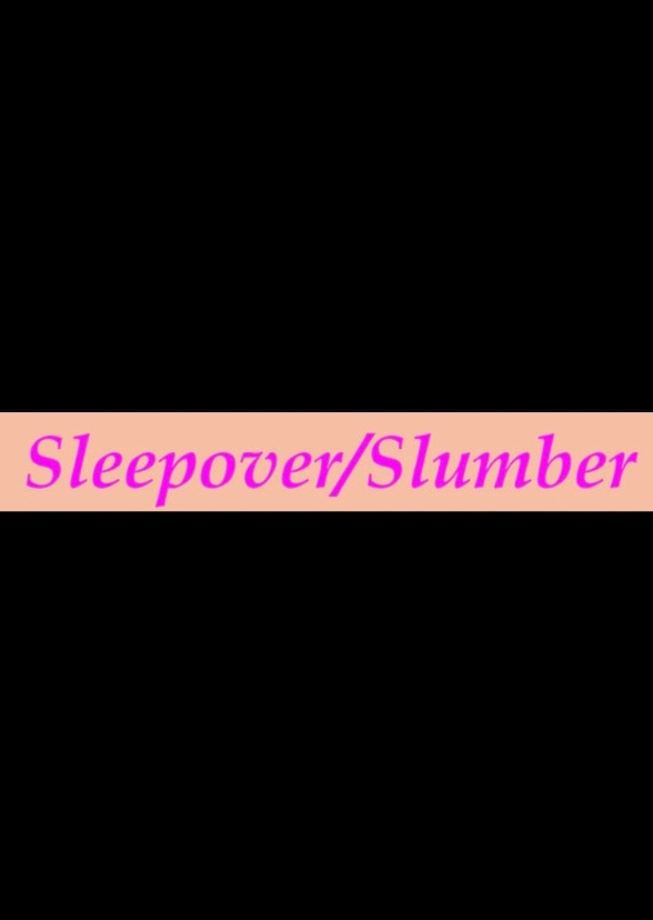 Sleepover/Slumber Party
