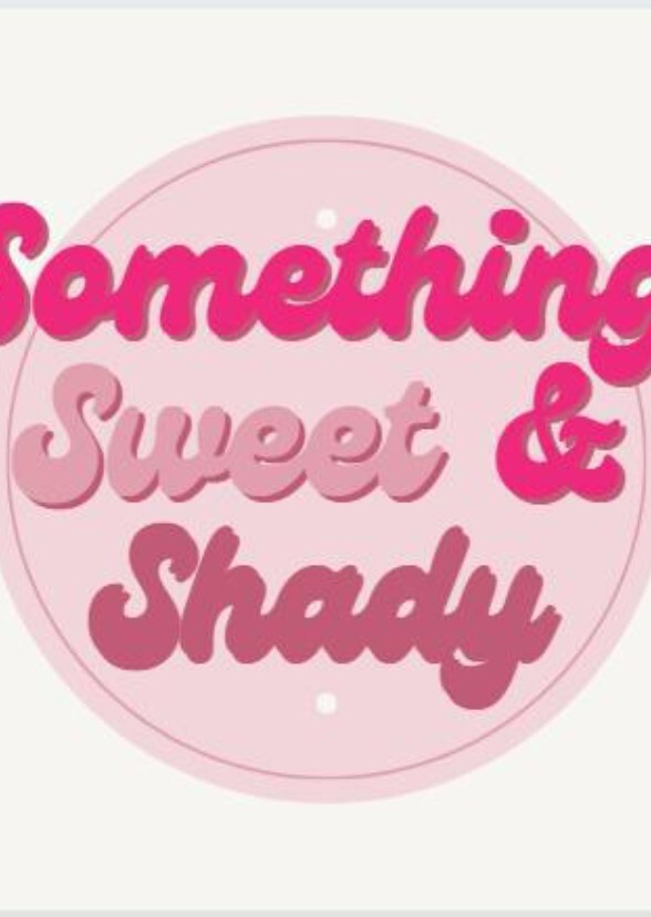 Something Sweet & Shady