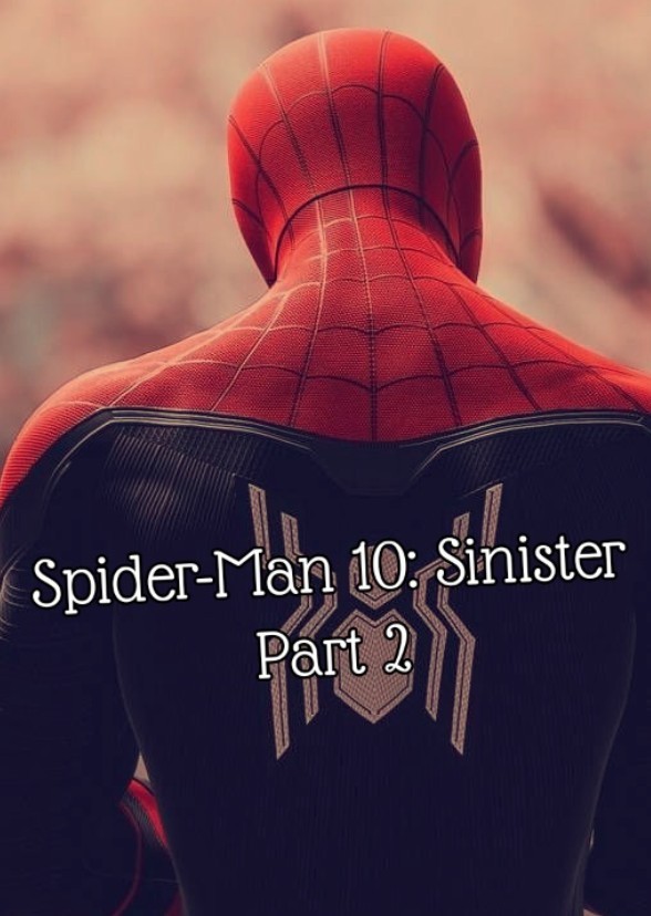 Spider-Man 10: Sinister Part 2 [Read my Previous SM 10 Part 1 before this]