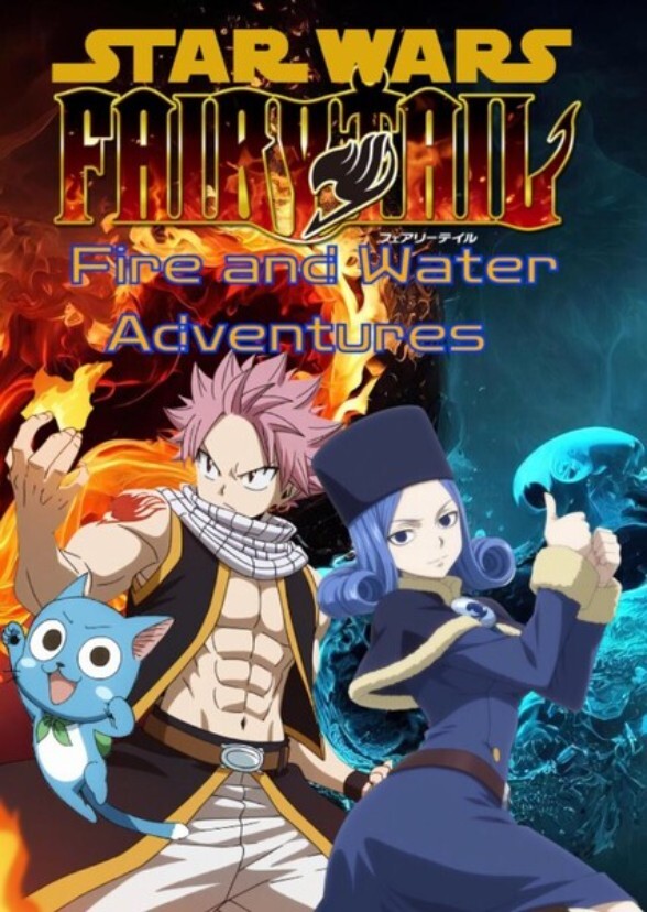 Star Wars and Fairy Tail: Fire and Water Adventures (Live Action)