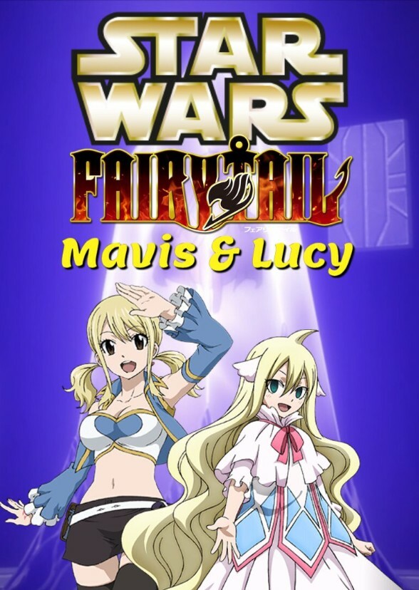 Star Wars and Fairy Tail: Mavis and Lucy