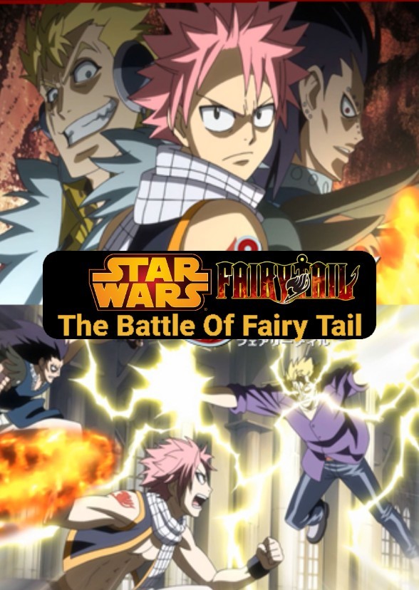 Star Wars and Fairy Tail: The Battle of Fairy Tail (live action)