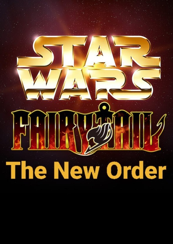 Star Wars and Fairy Tail: The New Order