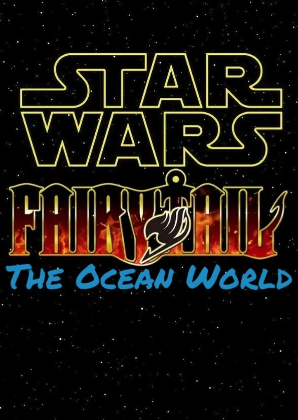 Star Wars and Fairy Tail: The Ocean World