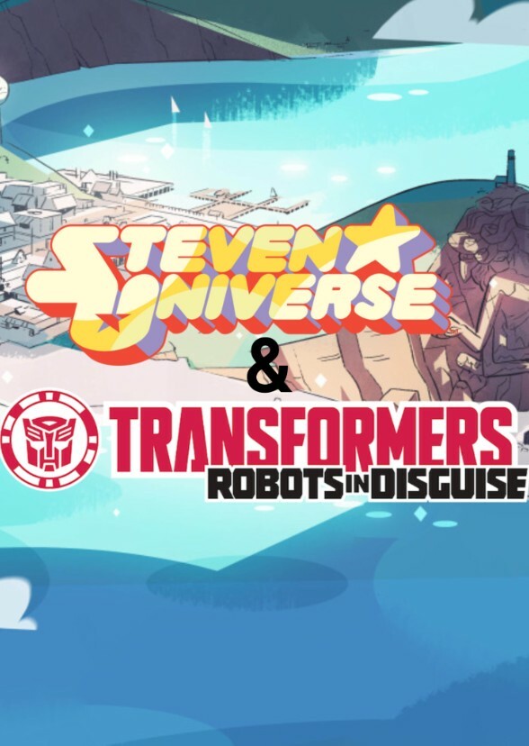 Steven Universe & Transformers: Robots in Disguise