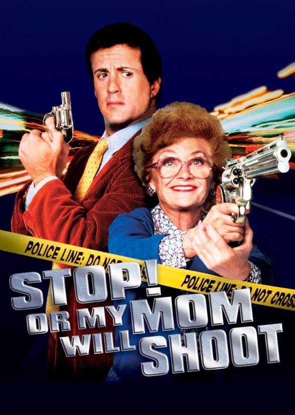 Stop! Or My Mom Will Shoot 