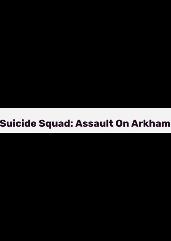 Suicide Squad: Assault on Arkham