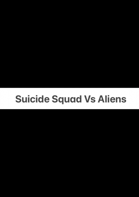 Suicide Squad vs Aliens