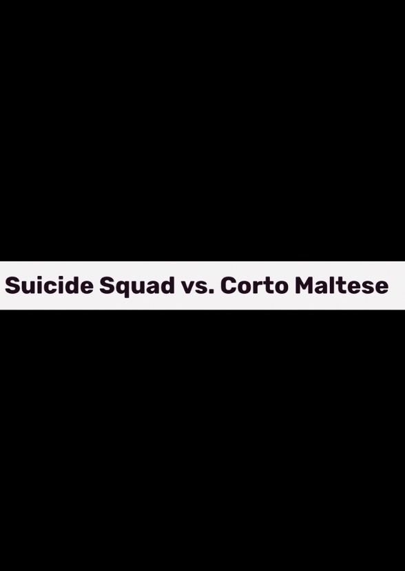Suicide Squad vs Corto Maltese
