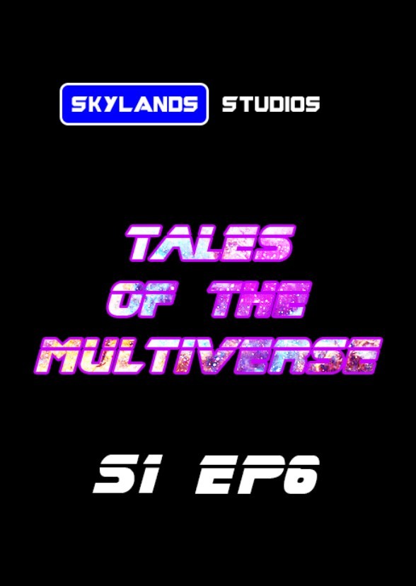 Tales of The Multiverse - Season 1 Episode 6