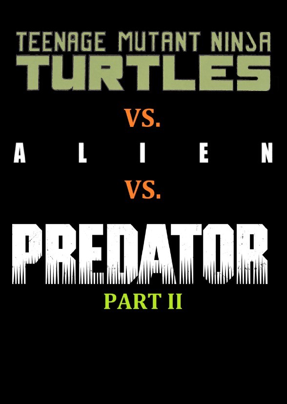 Teenage Mutant Ninja Turtles vs. Alien vs. Predator - Part II