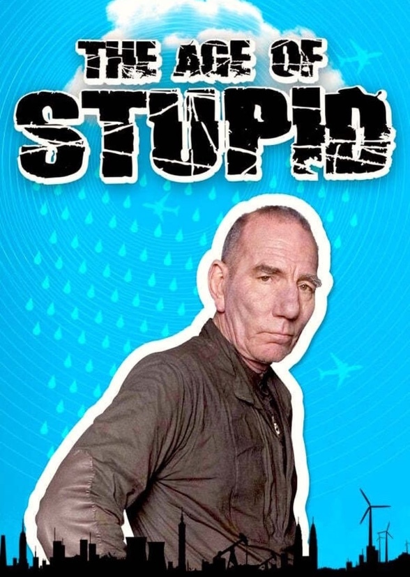 The Age of Stupid (2019)