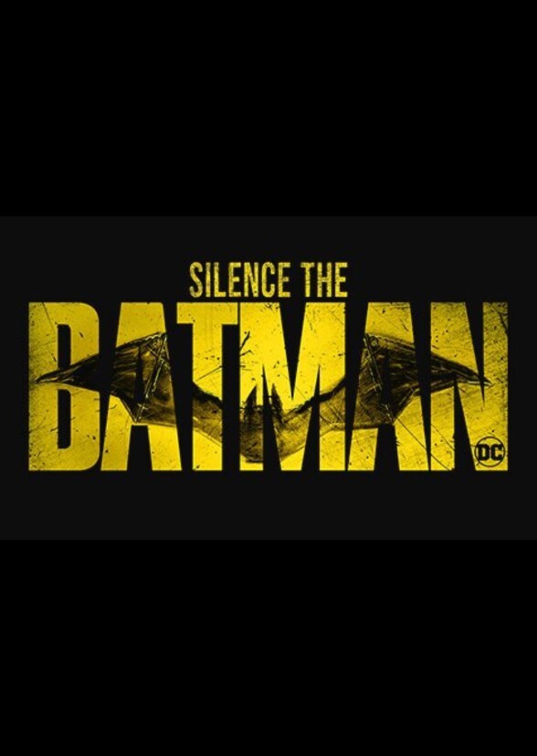 SILENCE THE BATMAN