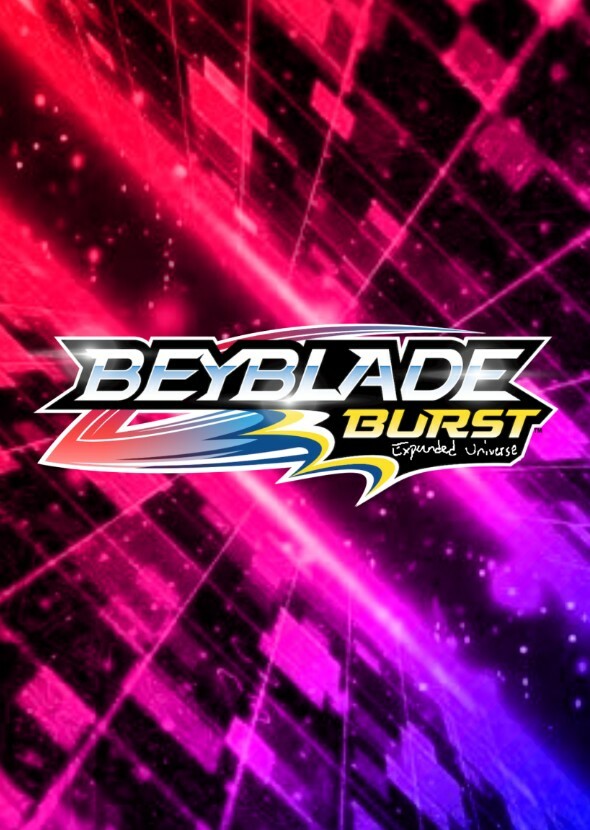 The Beyblade Burst Expanded Universe (personal fancasts)