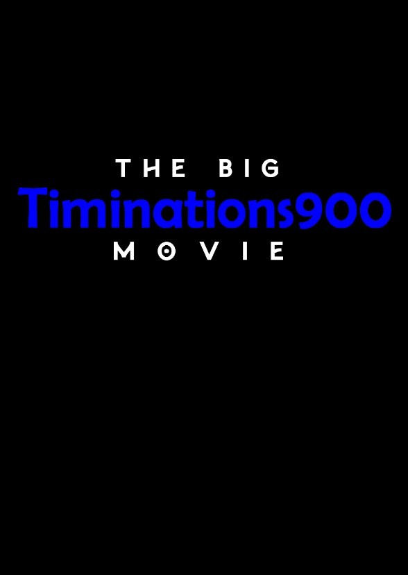 The Big Timinations Movie 