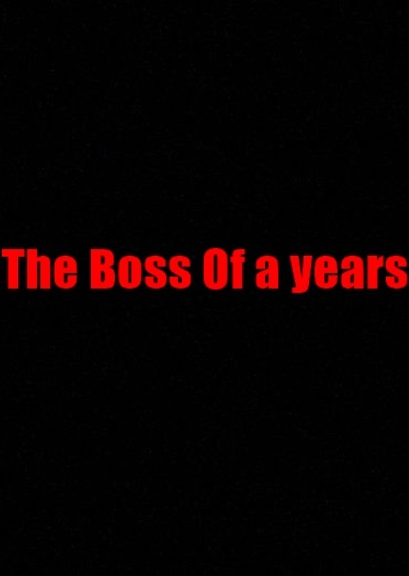 The Boss Of a years
