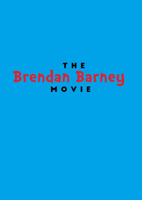 The Brendan Barney Movie