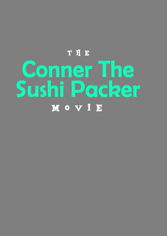 The Conner the Sushi Packer Movie