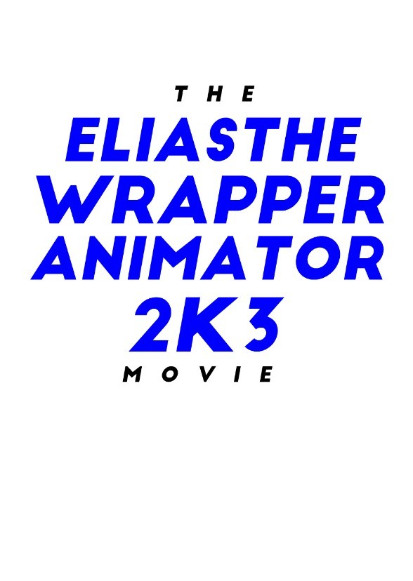 The EliasTheWrapperAnimator2K3 Movie