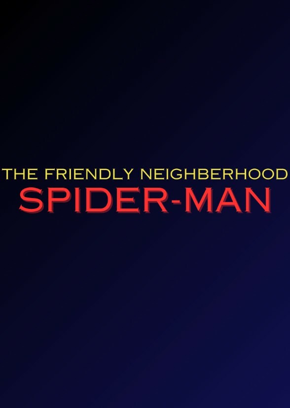 The Friendly Neighberhood Spider-Man