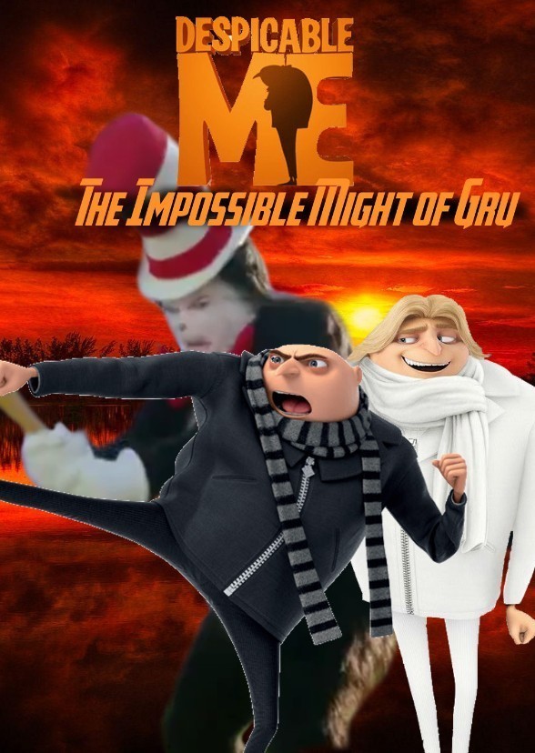 The Impossible Might Of Gru