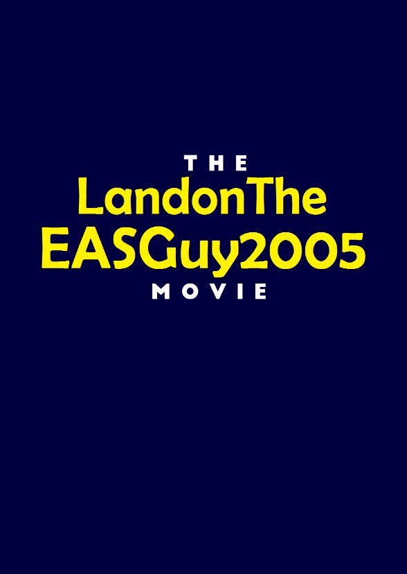 The LandonTheEASGuy2005 Movie