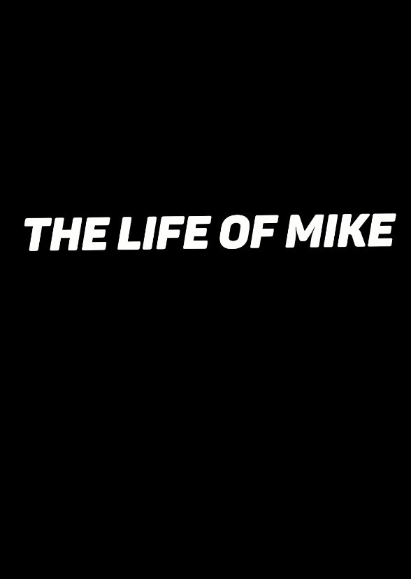 The Life of Mike