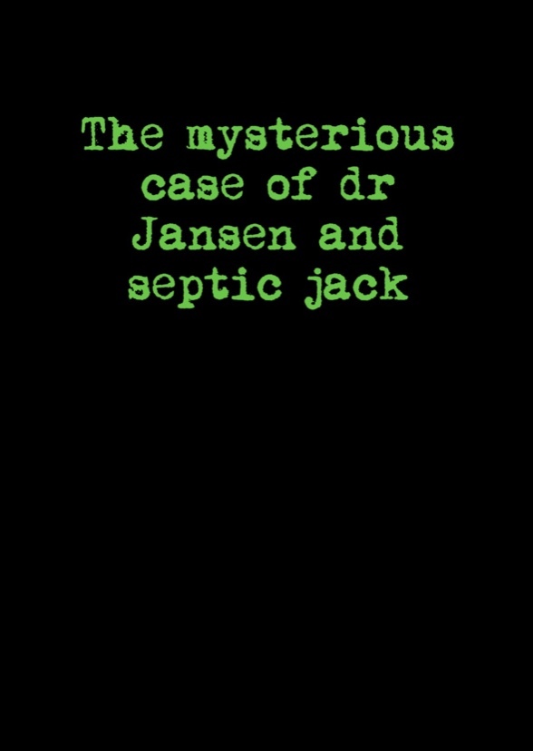 The mysterious case of dr Jansen and septic jack 