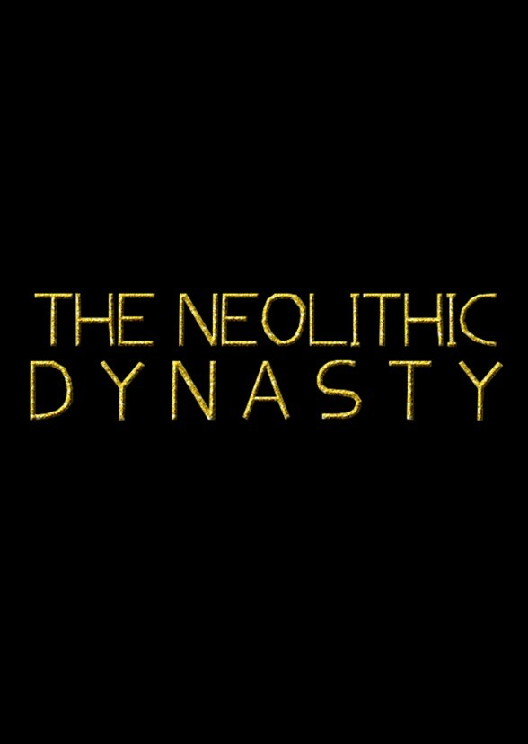 The Neolithic Dynasty