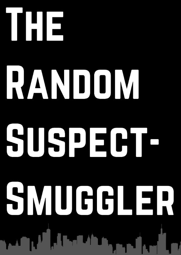 The Random Suspect-Smuggler