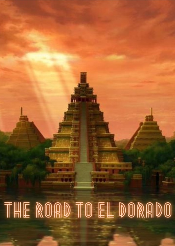The Road to El Dorado