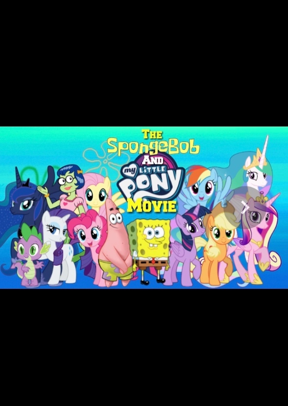 The SpongeBob and My Little Pony Movie