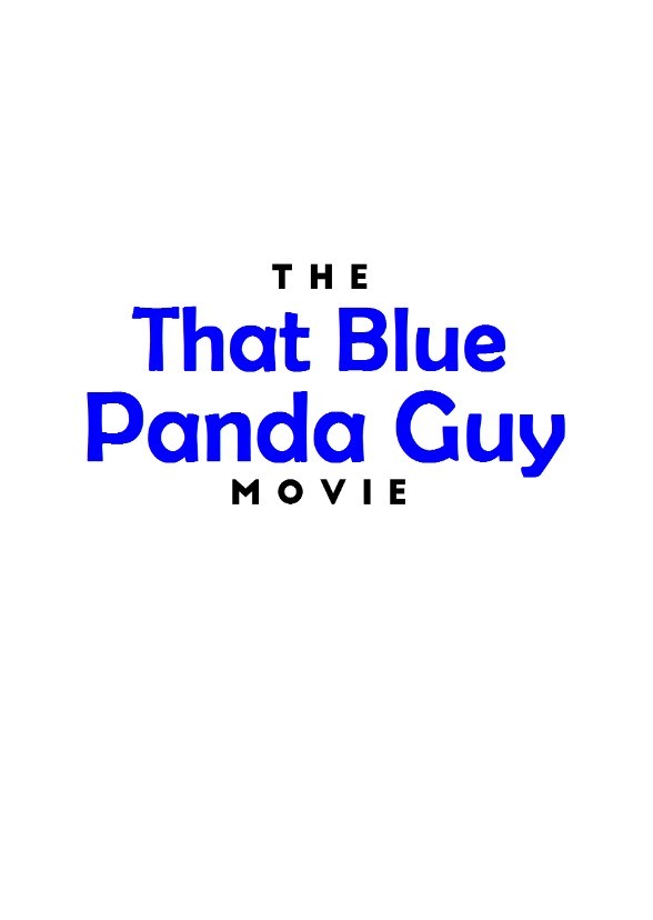 The ThatBluePandaGuy Movie