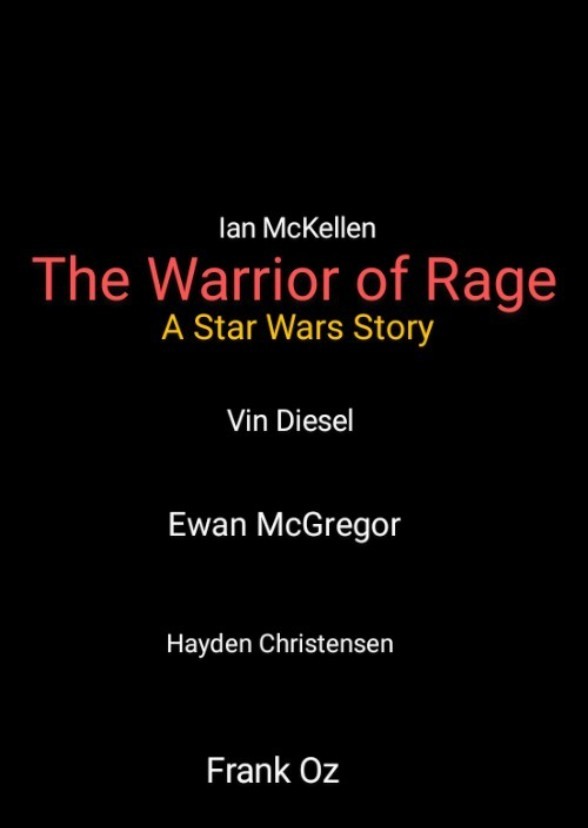 The Warrior of Rage: A Star Wars Story